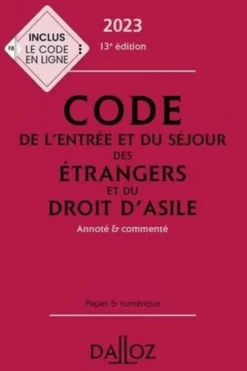 Code de l'entrée et du séjour des étrangers et du droit d'asile. Annoté et commenté, Edition 2023, Xavier Vandendriessche