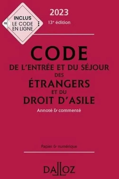 Code de l'entrée et du séjour des étrangers et du droit d'asile. Annoté et commenté, Edition 2023, Xavier Vandendriessche