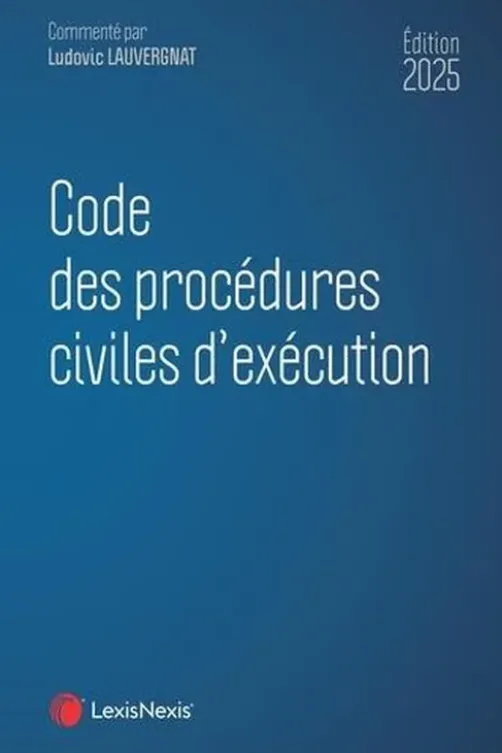 Code des procédures civiles d'exécution. Edition 2025, Ludovic Lauvergnat