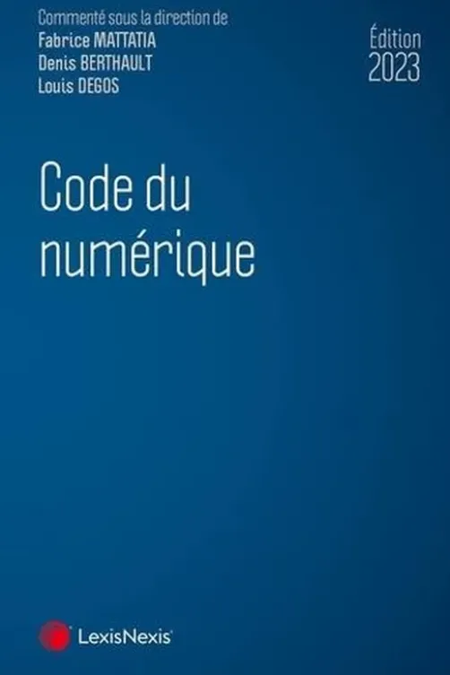 Code du numérique. Edition 2023, Fabrice Mattatia