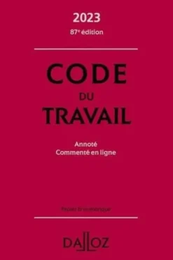 Code du travail. Annoté. Commenté en ligne, Edition 2023, Christophe Radé