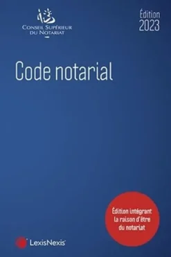 Code notarial. Edition 2023, Conseil supérieur du notariat