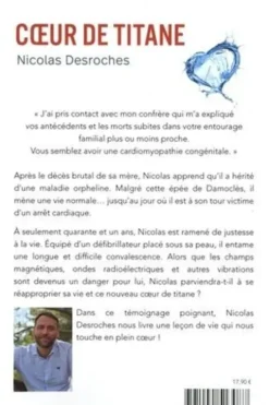 Coeur de titane. Le témoignage d'un quadragénaire né avec un coeur différent, Nicolas Desroches