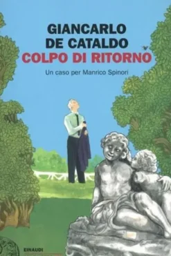 Colpo di ritorno. Un caso per Manrico Spinori, Edition en italien, Giancarlo De Cataldo