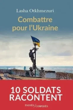 Combattre pour l'Ukraine. Dix soldats racontent, Lasha Otkhmezuri