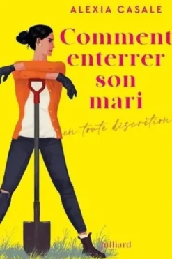 Comment enterrer son mari en toute discrétion, Alexia Casale