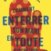 Comment enterrer son mari en toute discrétion, Alexia Casale