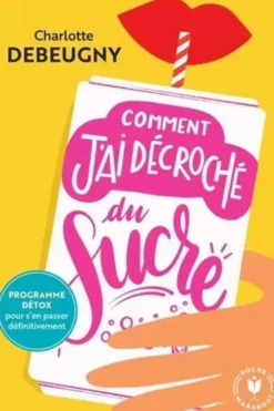 Comment j'ai décroché du sucre, Charlotte Debeugny