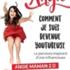 Comment je suis devenue Youtubeuse. Le parcours inspirant d'une influenceuse, Angie