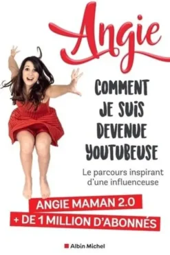 Comment je suis devenue Youtubeuse. Le parcours inspirant d'une influenceuse, Angie