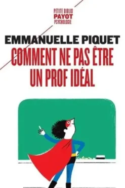 Comment ne pas être un prof idéal, Emmanuelle Piquet