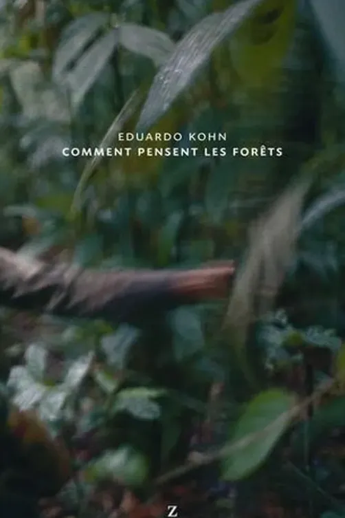 Comment pensent les forêts. Vers une anthropologie au-delà de l'humain, Eduardo Kohn