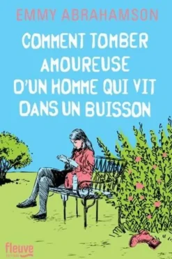 Comment tomber amoureuse d'un homme qui vit dans un buisson, Emmy Abrahamson