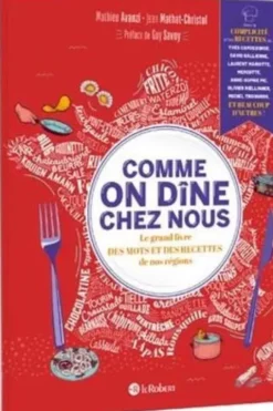 Comme on dîne chez nous. Le grand livre des mots et des recettes de nos régions, Mathieu Avanzi