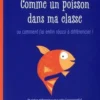 Comme un poisson dans ma classe. Ou comment j'ai enfin réussi à différencier !, Vincent Paré
