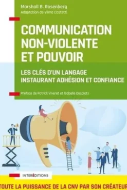 Communication non-violente et pouvoir. Les clés d'un langage instaurant adhésion et confiance, Marshall B. Rosenberg