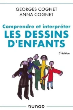 Comprendre et interpréter les dessins d'enfants. 3e edition, Georges Cognet