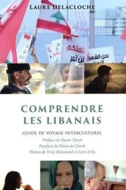 Comprendre les Libanais. Guide de voyage interculturel, Laure Delacloche