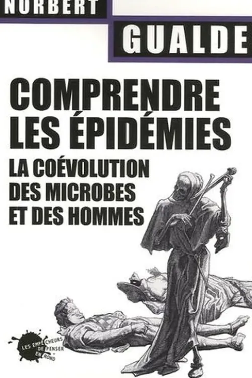 Comprendre les épidémies. La coévolution des microbes et des hommes, Norbert Gualde