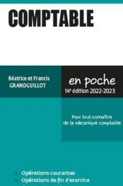 Comptable. Pour tout connaître de la mécanique comptable, Edition 2022-2023, Francis Grandguillot