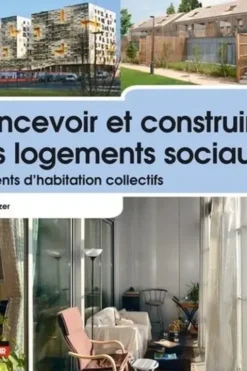 Concevoir et construire des logements sociaux. Bâtiments d'habitation collectifs, Michel Platzer