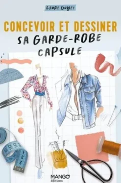 Concevoir et dessiner sa garde-robe capsule, Laure Guyet