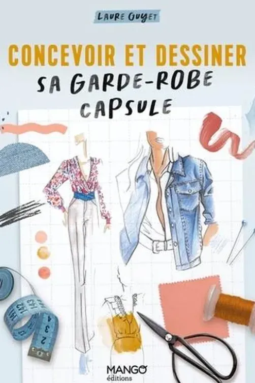 Concevoir et dessiner sa garde-robe capsule, Laure Guyet