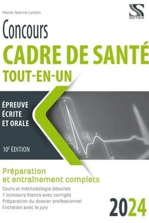 Concours cadre de santé. Préparation et entraînement complets épreuves d'admissibilité et d'admission, Edition 2024, Marie-Jeanne Lorson