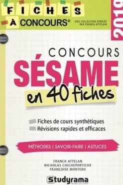Concours Sésame. 40 fiches méthodes, savoir-faire et astuces, Edition 2019, Franck Attelan