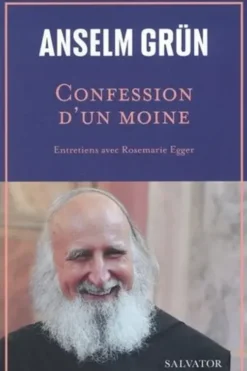 Confession d'un moine. Entretiens avec Rosemarie Egger, Anselm Grün
