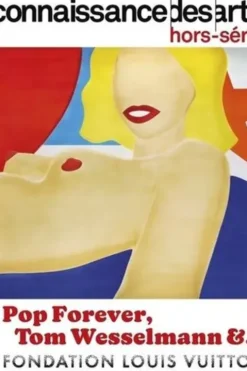 Connaissance des arts. Hors-série N° 1094 : Pop forever, Tom Wesselmann &..., Lucie Agache