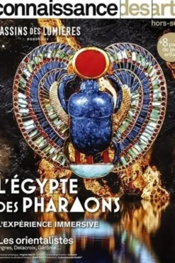 Connaissance des arts. Hors-série N° 1111 : L'Egypte des Pharaons. Les orientalistes, Lucie Agache