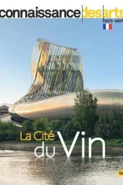 Connaissance des Arts Hors-série N° 841 : La cité du vin, Jean-François Lasnier