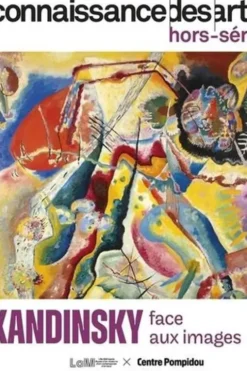 Connaissance des arts. Hors-série N° 1151 : Kandinsky face aux images, Guy Boyer