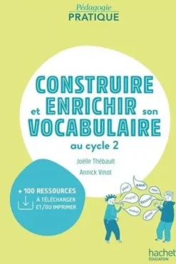 Construire et enrichir son vocabulaire au cycle 2. Edition 2021, Joëlle Thébault