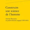 Construire une science de l'homme. Antoine Raucourt, un polytechnicien engagé (1789-1841), Hélène Vérin