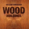100 Contemporary Wood Buildings. Edition français-anglais-allemand, Philip Jodidio