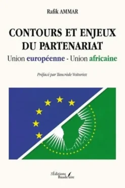 Contours et enjeux du partenariat Union européenne-Union africaine, Rafik Ammar