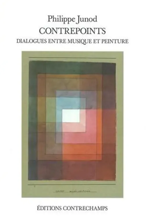 Contrepoints. Dialogues entre musique et peinture, Philippe Junod