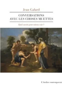 Conversations avec les choses muettes, Jean Galard