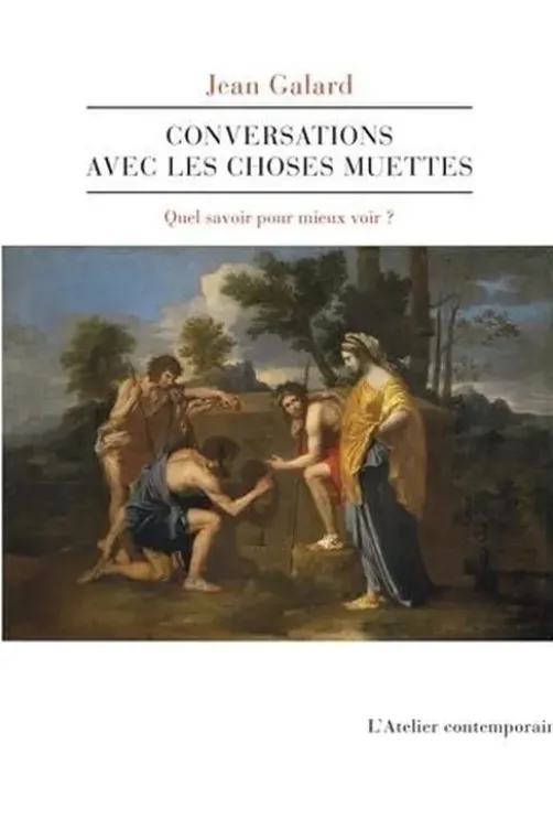 Conversations avec les choses muettes, Jean Galard