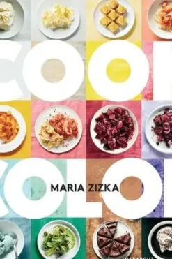 Cook color. Un arc-en-ciel de 100 recettes, Maria Zizka