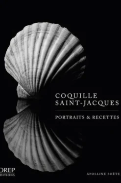 Coquille Saint-Jacques. Portraits & Recettes, Apolline Soëte