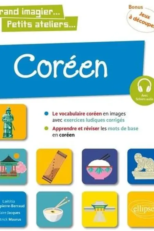Coréen en images avec exercices ludiques. Apprendre et réviser les mots de base niveau A1, Claire Jacques