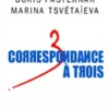 Correspondance à trois. Eté 1926, Rainer Maria Rilke
