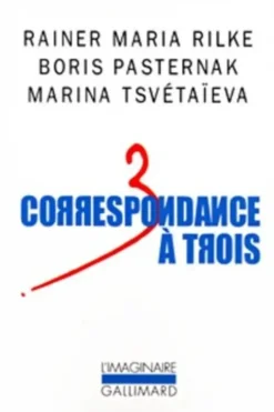 Correspondance à trois. Eté 1926, Rainer Maria Rilke