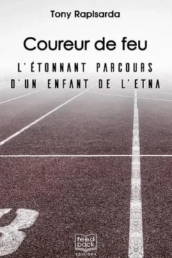 Coureur de feu. L'étonnant parcours d'un enfant de l'Etna, Tony Rapisarda