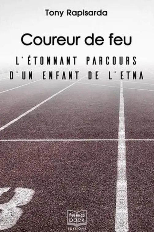 Coureur de feu. L'étonnant parcours d'un enfant de l'Etna, Tony Rapisarda