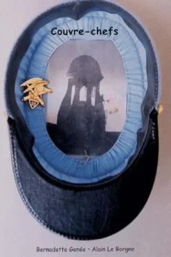 Couvre-chefs. Cent trois képis militaires, Bernadette Genée