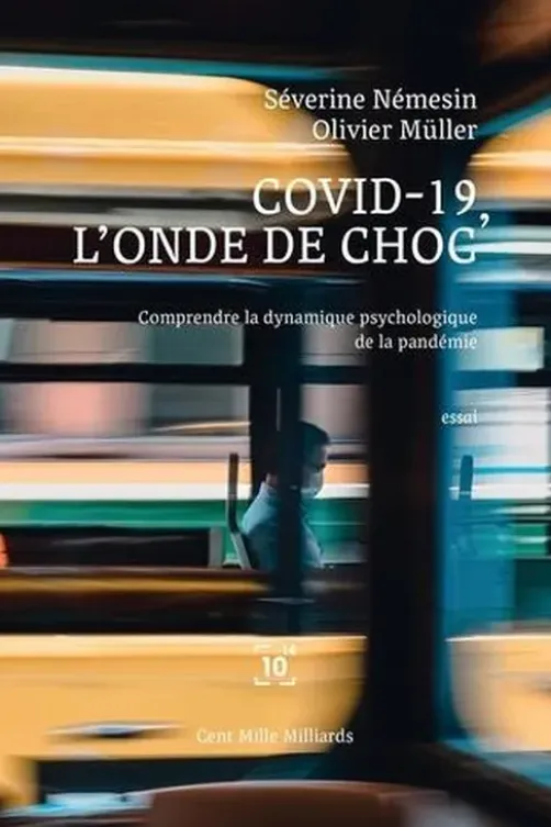 Covid-19, l'onde de choc. Comprendre la dynamique psychologique de la pandémie, Séverine Némesin